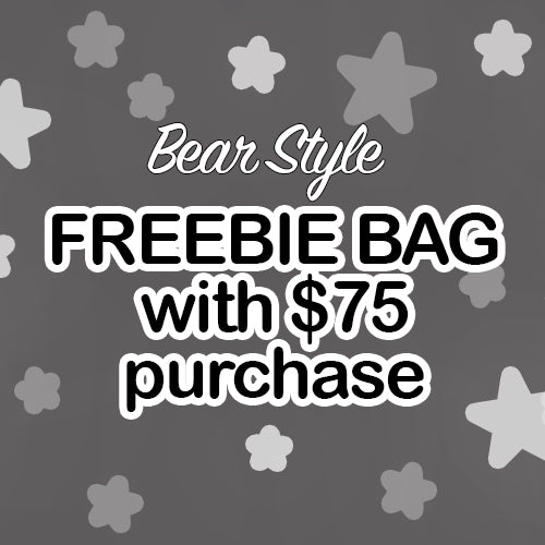 FREEBIE BAG with $75 PURCHASE - BEAR STYLE
